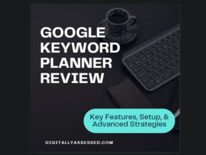 Read more about the article Google Keyword Planner In-Depth Review 2024: Key Features, Setup, and Advanced Strategies